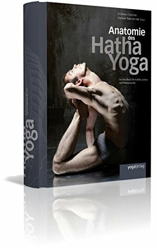 H. David Coulter Anatomie des Hatha Yoga: Das Standardwerk- Ein Handbuch für Schüler, Lehrer und Praktizierende