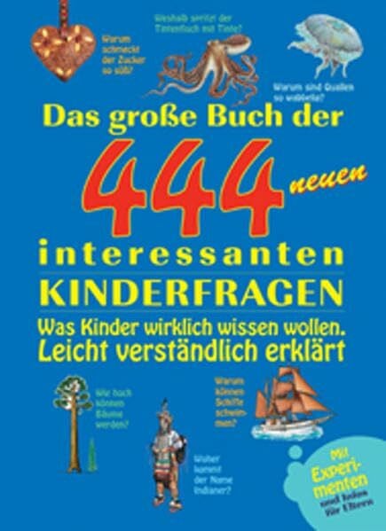 Schwalm, Elke Das grosse Buch der 444 neuen interessantesten Kinderfragen: Was Kinder wirklich wissen wollen. Leicht verständlich erklärt: Was Kinder wirklich ... Mit Experimenten und Infos für Eltern