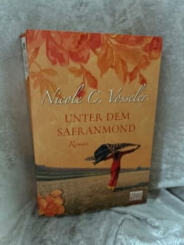 Vosseler, Nicole C. Unter dem Safranmond: Roman