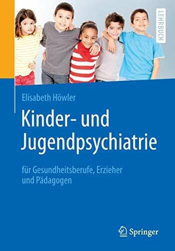 Höwler, Elisabeth Kinder- und Jugendpsychiatrie für Gesundheitsberufe, Erzieher und Pädagogen