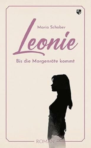 Schober, Maria Leonie: Bis die Morgenröte kommt