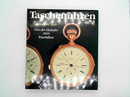 Reinhard Meis Taschenuhren: von der Halsuhr zum Tourbillon