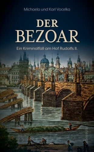 Vocelka, Michaela Der Bezoar: Ein Kriminalfall am Hof Rudolfs II. (Spannung bei Ueberreuter)