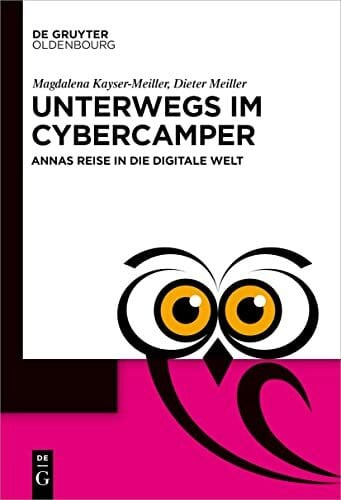 Meiller, Dieter Unterwegs im Cyber-Camper: Annas Reise in die digitale Welt (De Gruyter Populärwissenschaftliche Reihe)