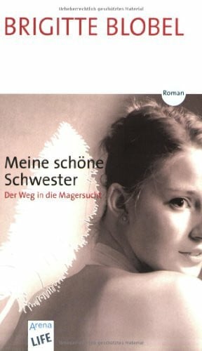 Blobel, Brigitte Meine schöne Schwester: Der Weg in die Magersucht