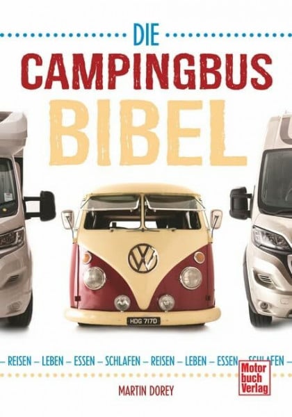 Dorey, Martin Die Campingbus-Bibel: Reisen - Leben - Essen - Schlafen