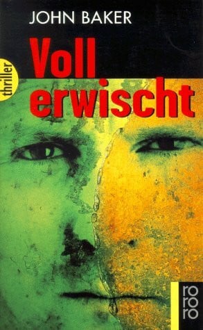 Baker, John Voll erwischt (rororo thriller)