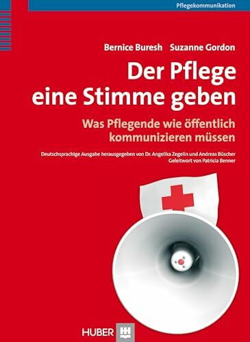 Börger, Heide Der Pflege eine Stimme geben: Was Pflegende wie öffentlich kommunizieren müssen