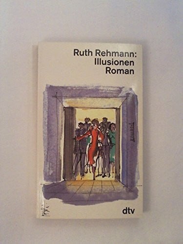 Rehmann, Ruth Illusionen: Roman (dtv Literatur)