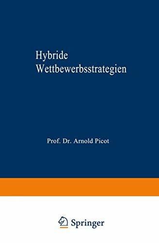 Fleck, Andree Hybride Wettbewerbsstrategien: Zur Synthese von Kosten- und Differenzierungsvorteilen (Markt- und Unternehmensentwicklung Markets and Organisations) (German Edition)