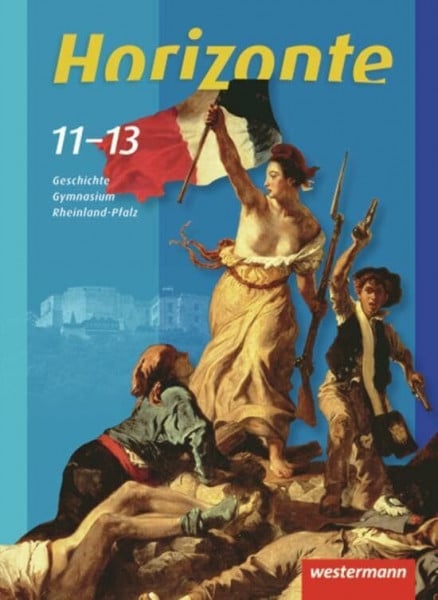 Woelk, Wolfgang Horizonte - Geschichte SII Rheinland-Pfalz: Schülerband 11-13: Schulbuch 11-13