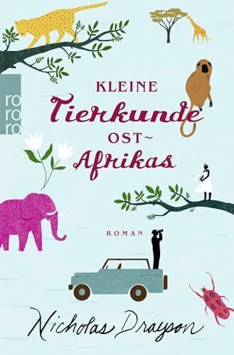 Längsfeld, Sabine Kleine Tierkunde Ostafrikas: Roman (Rose Mbkawa und Mr. Malik, Band 1)