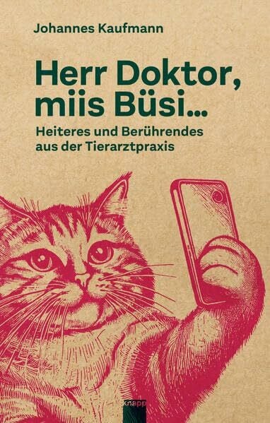 Kaufmann, Johannes Herr Doktor, miis Büsi…: Heiteres und Berührendes aus der Tierarztpraxis