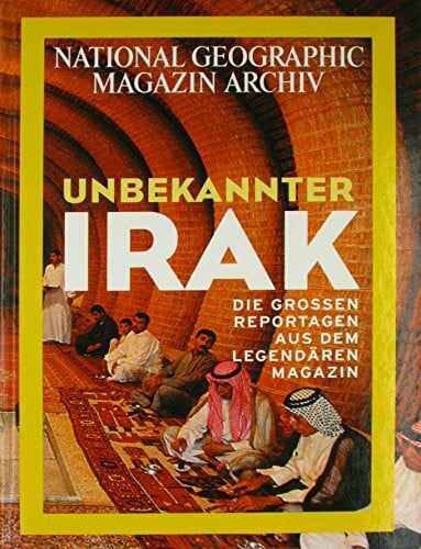 National Geographic Deutschland, Hamburg (Hrsg.) Unbekannter Irak. National Geographic Magazin Archiv