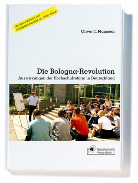 Maassen, Oliver T Die Bologna-Revolution: Auswirkungen der Hochschulreform in Deutschland
