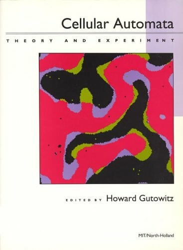 Gutowitz, Howard Cellular Automata: Theory and Experiment (Special Issues of Physica D)