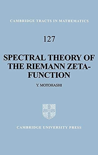 Yoichi, Motohashi Spectral Theory of the Riemann Zeta-Function (Cambridge Tracts in Mathematics)