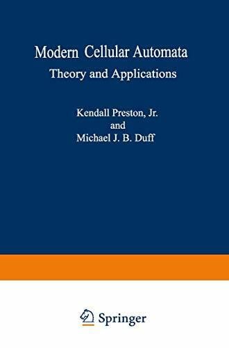 Duff, Michael J.B. Modern Cellular Automata: Theory and Applications (Advanced Applications in Pattern Recognition)