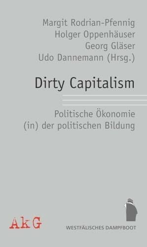 Gläser, Georg Dirty Capitalism: Politisch Ökonomie (in) der politischen Bildung
