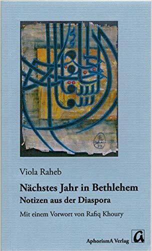 Khoury, Rafiq Nächstes Jahr in Bethlehem: Notizen aus der Diaspora