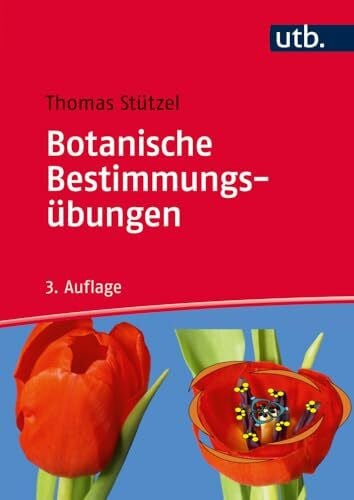 Thomas Stützel Botanische Bestimmungsübungen. Praktische Einführung in die Planzenbestimmung