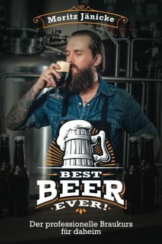Jänicke, Moritz Best Beer Ever - Der professionelle Braukurs für daheim