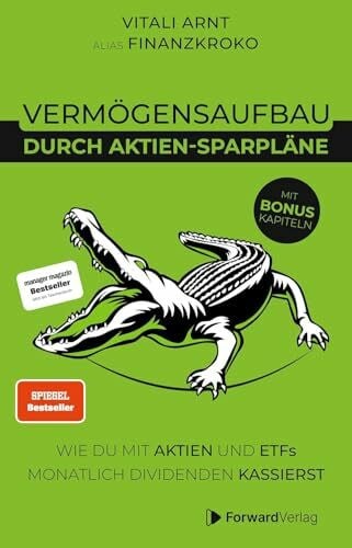 ForwardVerlag Vermögensaufbau durch Aktien-Sparpläne: Wie du mit Aktien und ETFs monatlich Dividenden kassierst. - Finanzen, Börse & Aktien Buch - Geldanlage mit Finanzkroko