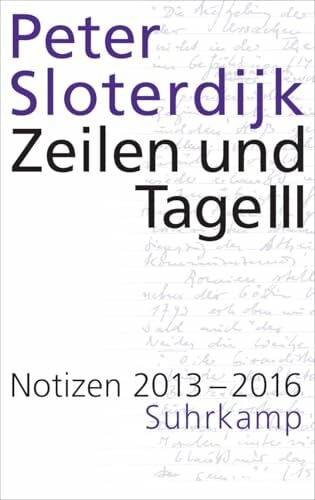 Sloterdijk, Peter Zeilen und Tage III - Notizen 2013-2016 (Datierte Notizen 3)
