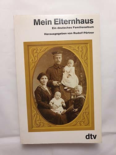 Rudolf Pörtner Mein Elternhaus. Ein deutsches Familienalbum