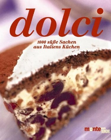 Brocato, Gianna Dolci: 1000 süsse Sachen aus Italiens Küchen. Praktische Grundrezepte. Dekorationsvorschläge (monte von DUMONT)