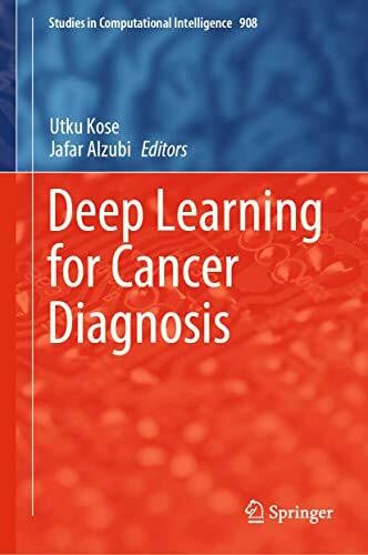 Kose, Utku Deep Learning for Cancer Diagnosis (Studies in Computational Intelligence, 908, Band 908)