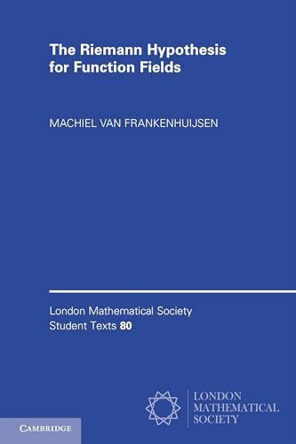 Frankenhuijsen, Machiel Van The Riemann Hypothesis for Function Fields: Frobenius Flow And Shift Operators (London Mathematical Society Student Texts, 80)