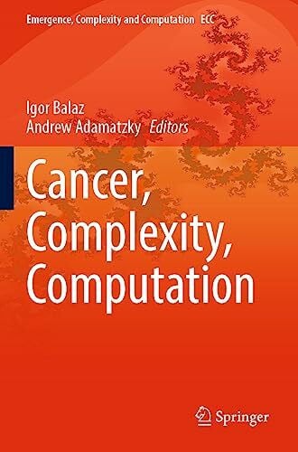 Adamatzky, Andrew Cancer, Complexity, Computation (Emergence, Complexity and Computation, Band 46)