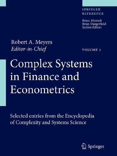 Meyers, Robert A. Complex Systems in Finance and Econometrics: Selected entries from the Encyclopedia of Complexity and Systems Science