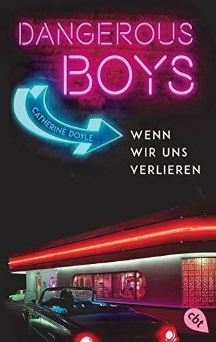 Doyle, Catherine Dangerous Boys - Wenn wir uns verlieren (Die Dangerous Boys-Reihe, Band 3)