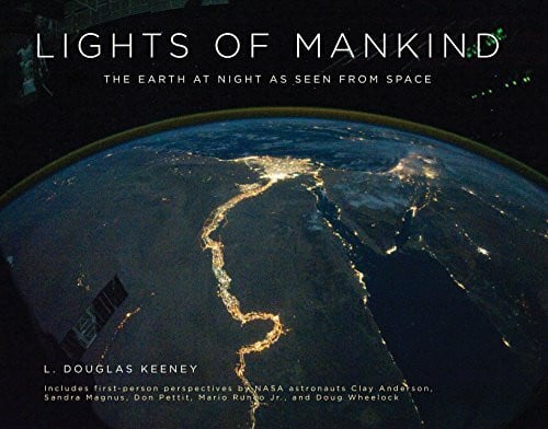 Keeney, L. Douglas Lights of Mankind: The Earth at Night As Seen from Space