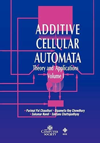 Pal Chaudhuri, Parimal Additive Cellular Automata Vol 1: Theory and Applications, Volume 1 (Practitioners, Band 1)