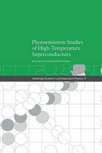 David W. Lynch , Clifford G. Olson Photoemission Studies of High-Temperature Superconductors (Cambridge Studies in Low Temperature Physics, 5)