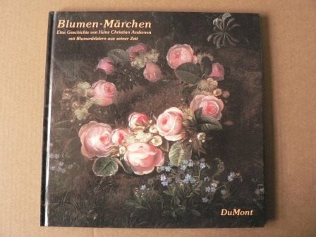 Hans Christian Andersen Blumenmärchen: Eine Geschichte von Hans Christian Andersen mit Blumenbildern aus seiner Zeit