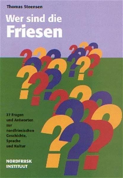 Steensen, Thomas Wer sind die Friesen?: 27 Fragen und Antworten zur nordfriesischen Geschichte, Sprache und Kultur (Nordfriisk Instituut RC 482)