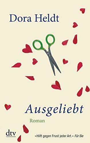Heldt, Dora Ausgeliebt: Roman