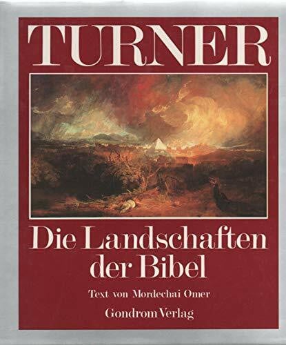 Mordekhai, Omer Die Landschaften der Bibel. [Von Joseph Mallord William Turner]. Text von Mordechai Omer.