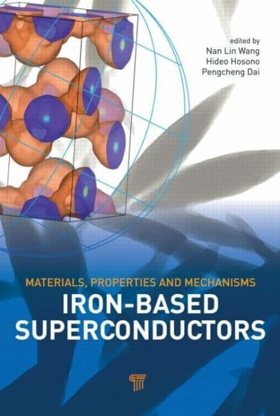 Dai, Pengcheng Iron-based Superconductors: Materials, Properties and Mechanisms