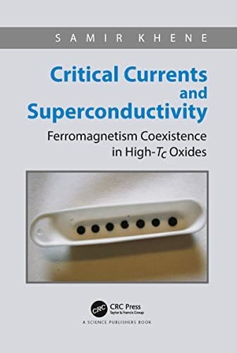 Khene, Samir Critical Currents and Superconductivity: Ferromagnetism Coexistence in High-tc Oxides