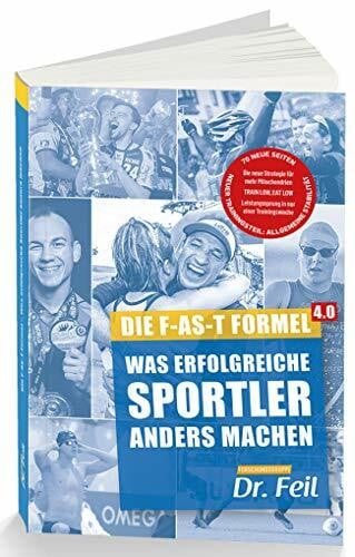 Dr. Friederike Feil Mach mehr aus deinem Training: Die F-AS-T Formel 4.0 (Was erfolgreiche Sportler anders machen)