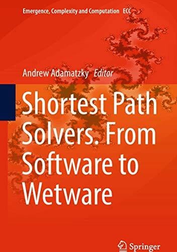 Adamatzky, Andrew Shortest Path Solvers. From Software to Wetware (Emergence, Complexity and Computation, 32, Band 32)