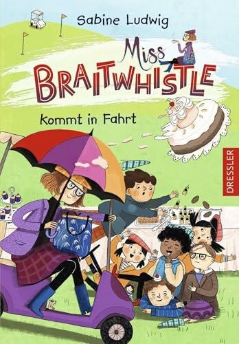 Stegmaier, Andrea Miss Braitwhistle 2. Miss Braitwhistle kommt in Fahrt: Charmant, britisch, humorvoll - ideal zum Vor- und Selberlesen ab 8 Jahren