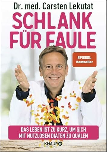 Lekutat, Dr. med. Carsten Schlank für Faule: Das Leben ist zu kurz, um sich mit nutzlosen Diäten zu quälen