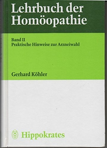 Köhler, Gerhard Lehrbuch der Homöopathie: Praktische Hinweise zur Arzneiwahl