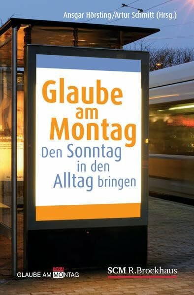 Schmitt, Artur Glaube am Montag: Den Sonntag in den Alltag bringen. Impulse für die Woche